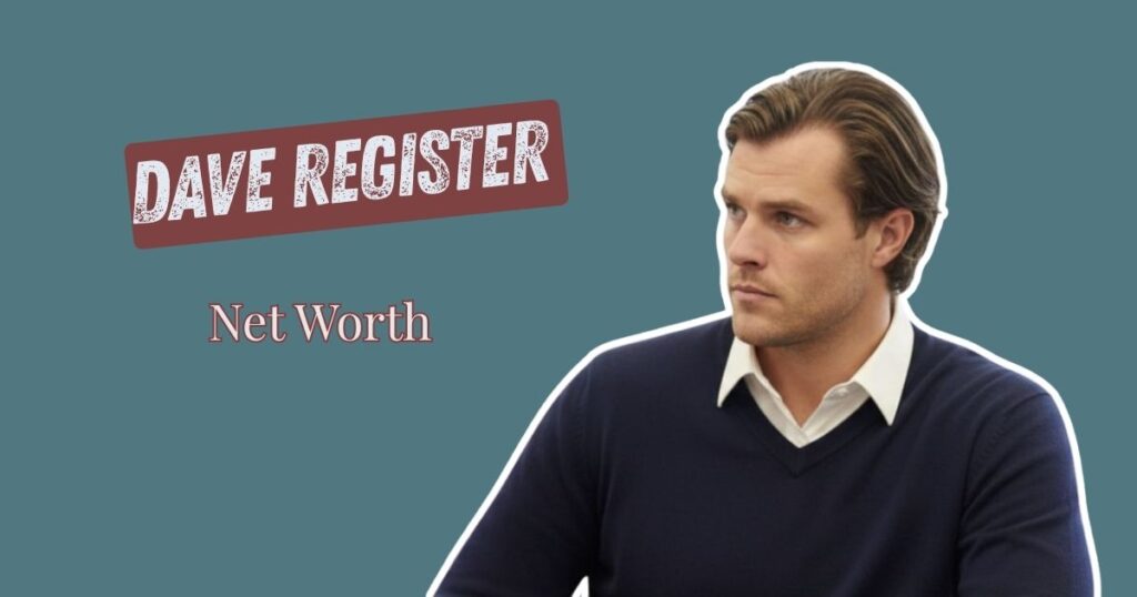 Dave Register Net Worth