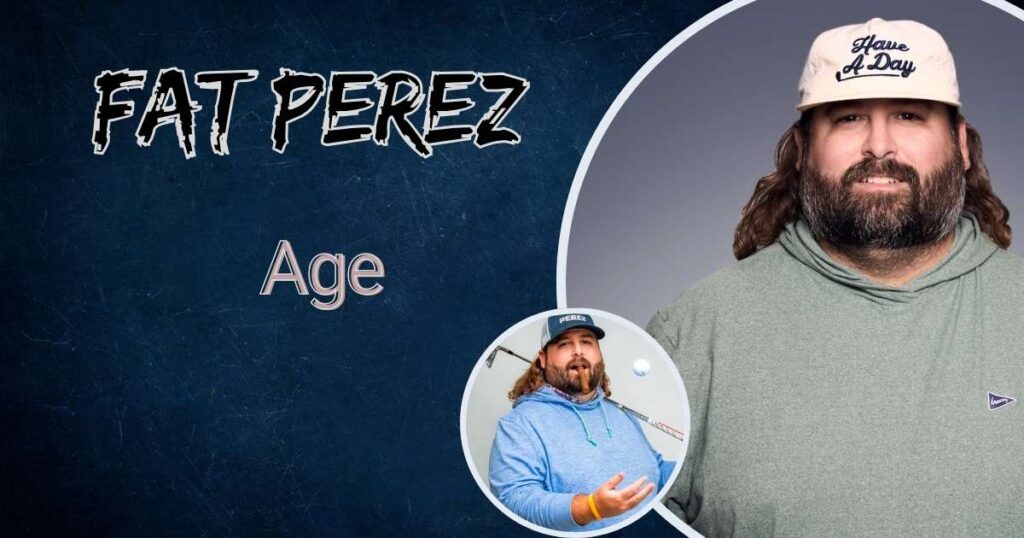Fat Perez Age
