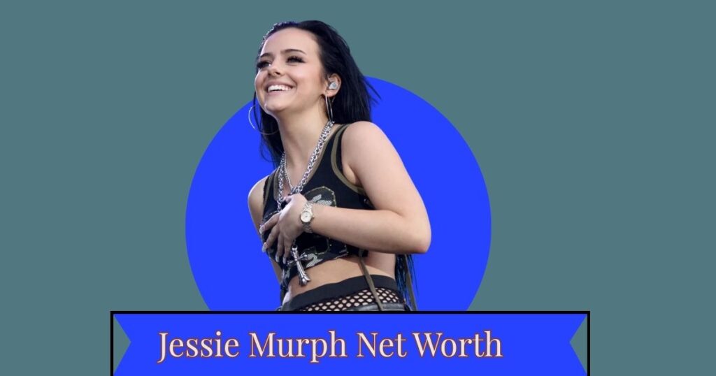 Jessie Murph Net Worth