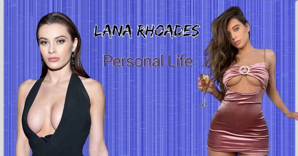 Lana Rhoades Personal Life
