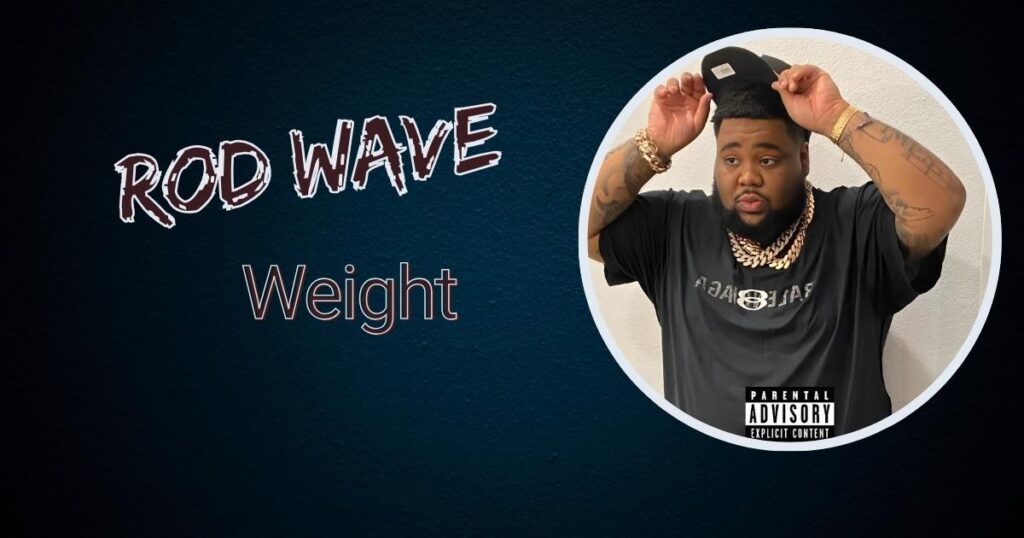 Rod Wave Weight