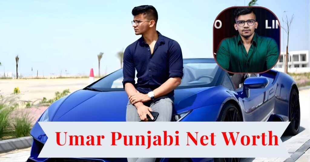 Umar Punjabi Net Worth