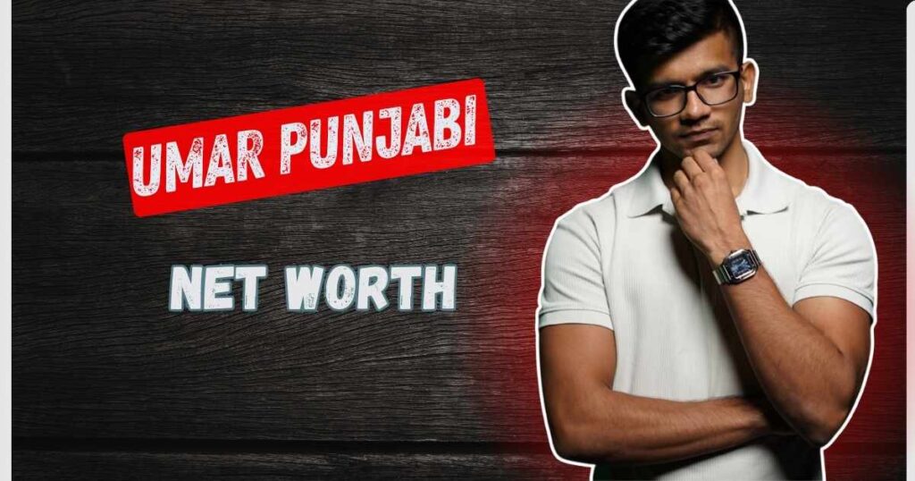 Umar Punjabi Net Worth