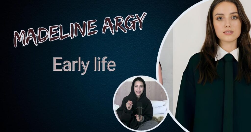 Madeline Argy Early life